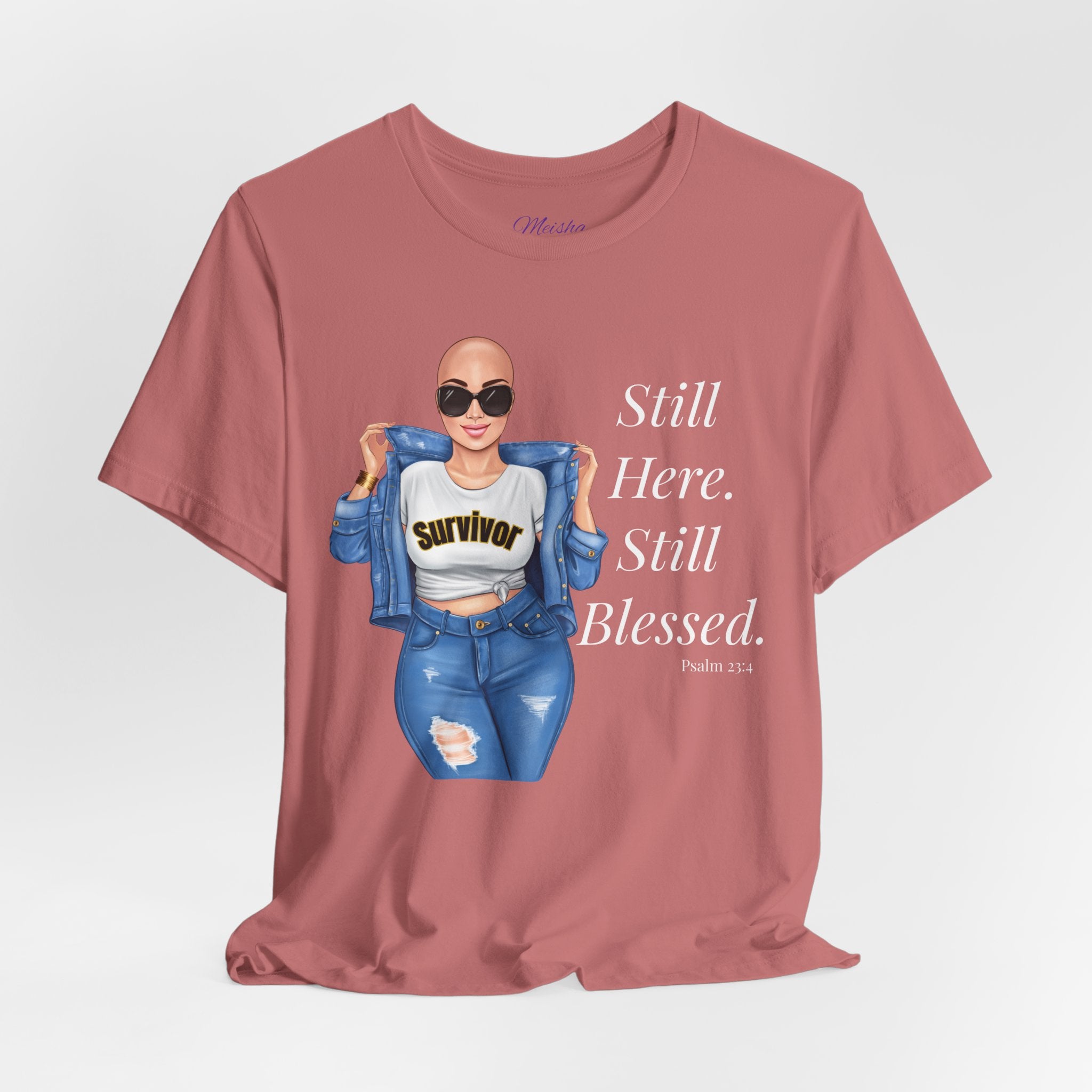 Still Here Still Blessed Shirt | Cancer Survivor Tee | Faith-Based Inspirational Apparel | Psalm 23:4