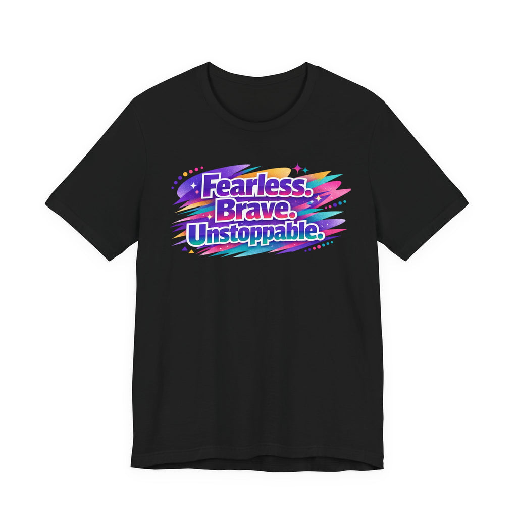Fearless Brave Unstoppable Tee