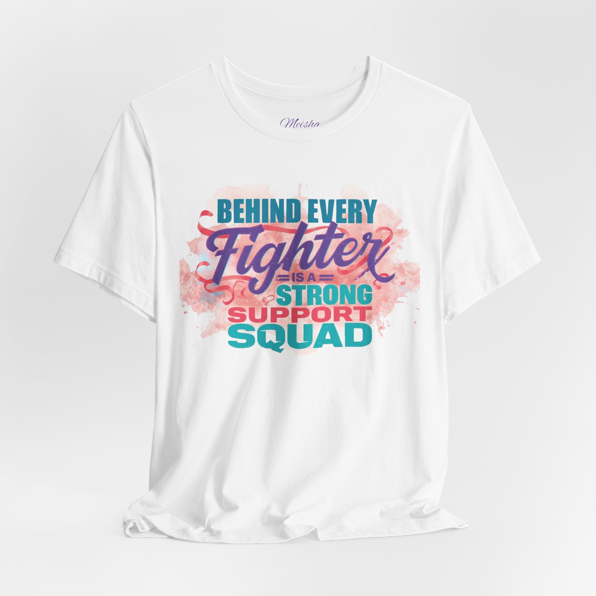 Behind Every Fighter Support Squad Tee
