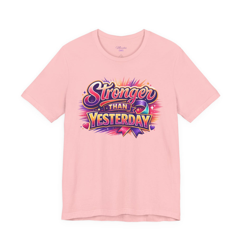 Stronger Than Yesterday Tee