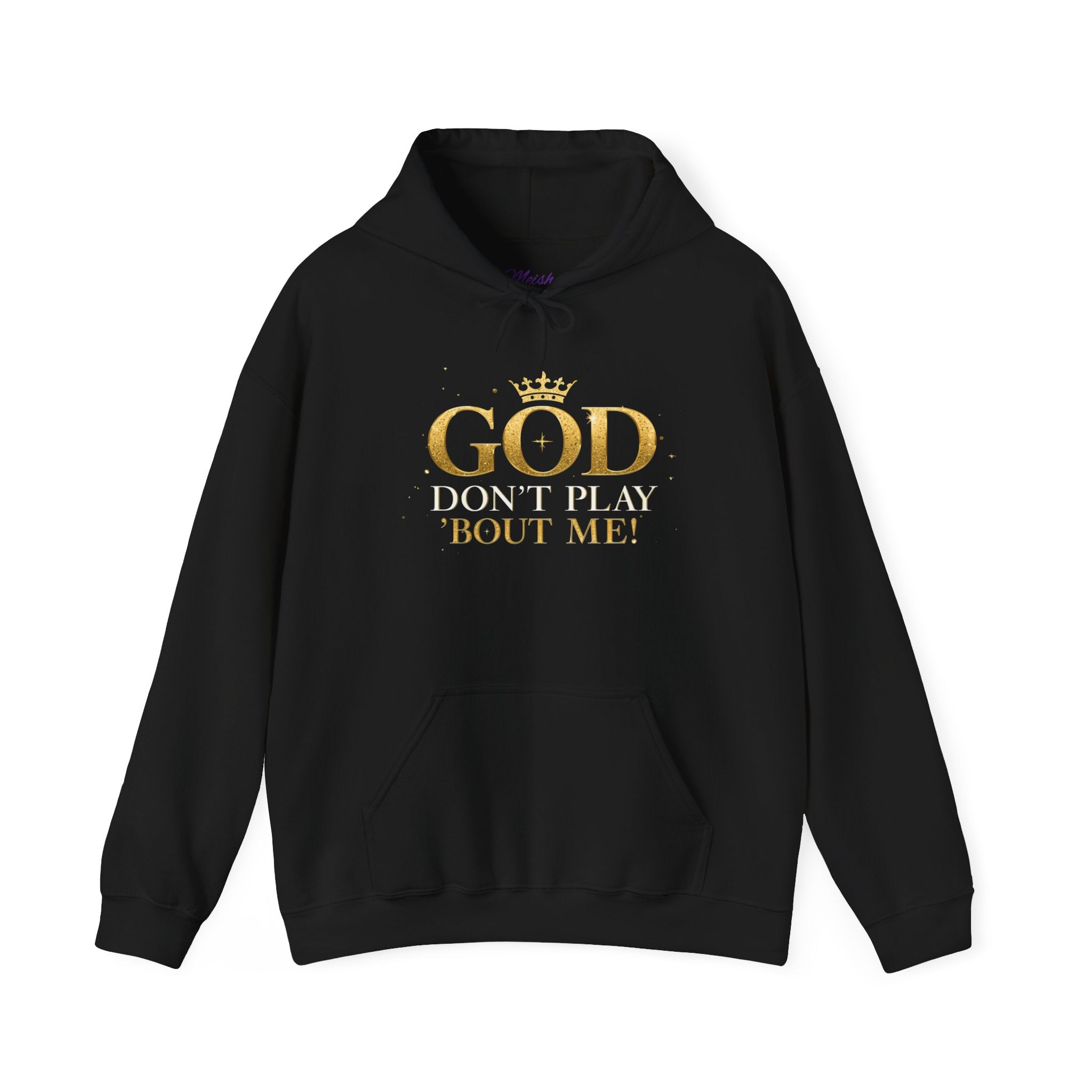GOD Don’t Play ’Bout Me Hoodie
