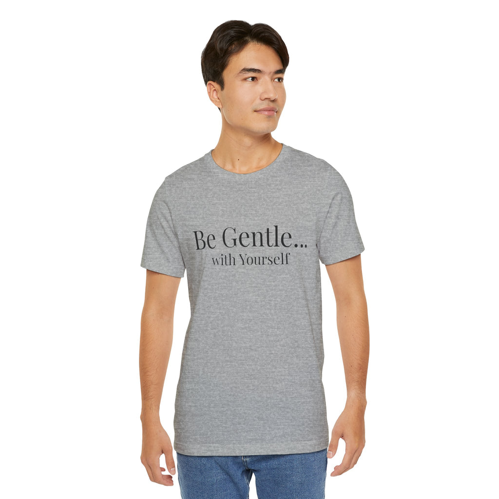 Be Gentle with Yourself T-Shirt | Comfort & Care Collection