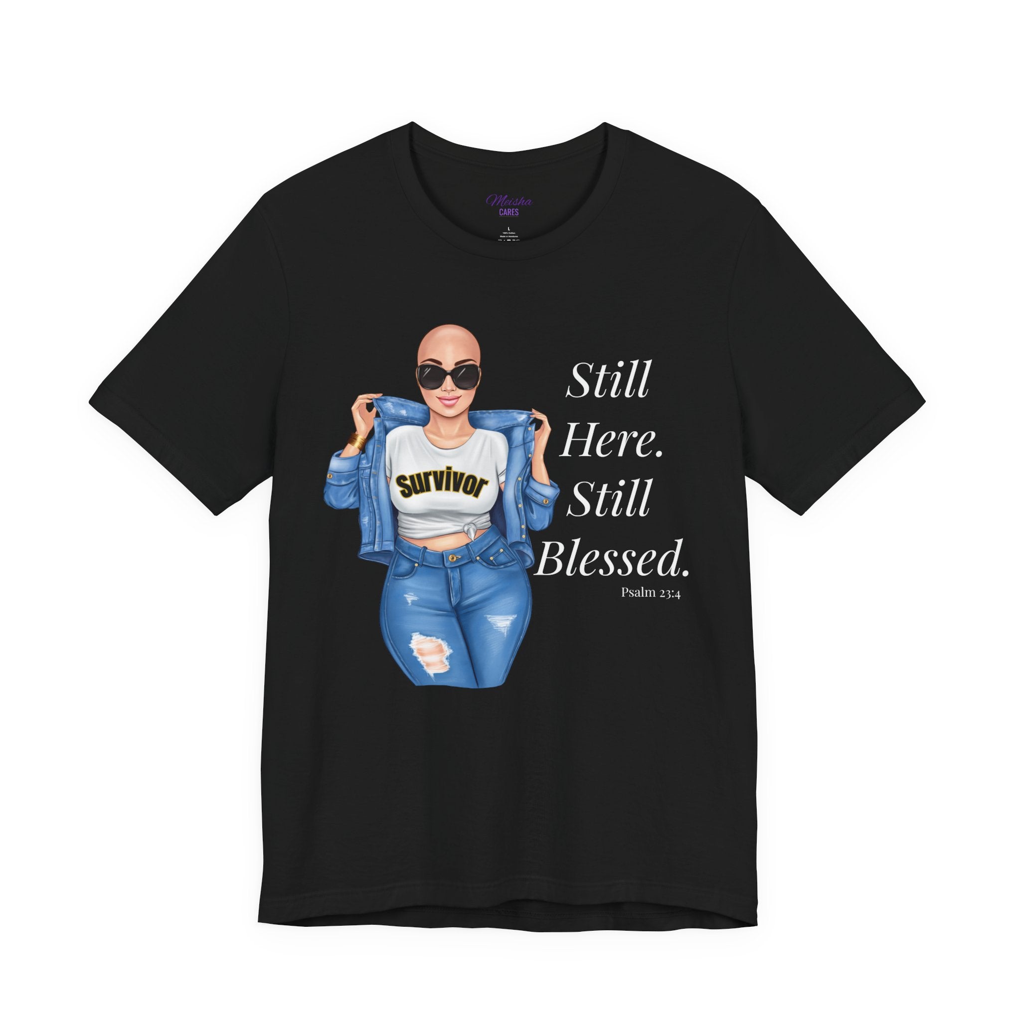 Still Here Still Blessed Shirt | Cancer Survivor Tee | Faith-Based Inspirational Apparel | Psalm 23:4