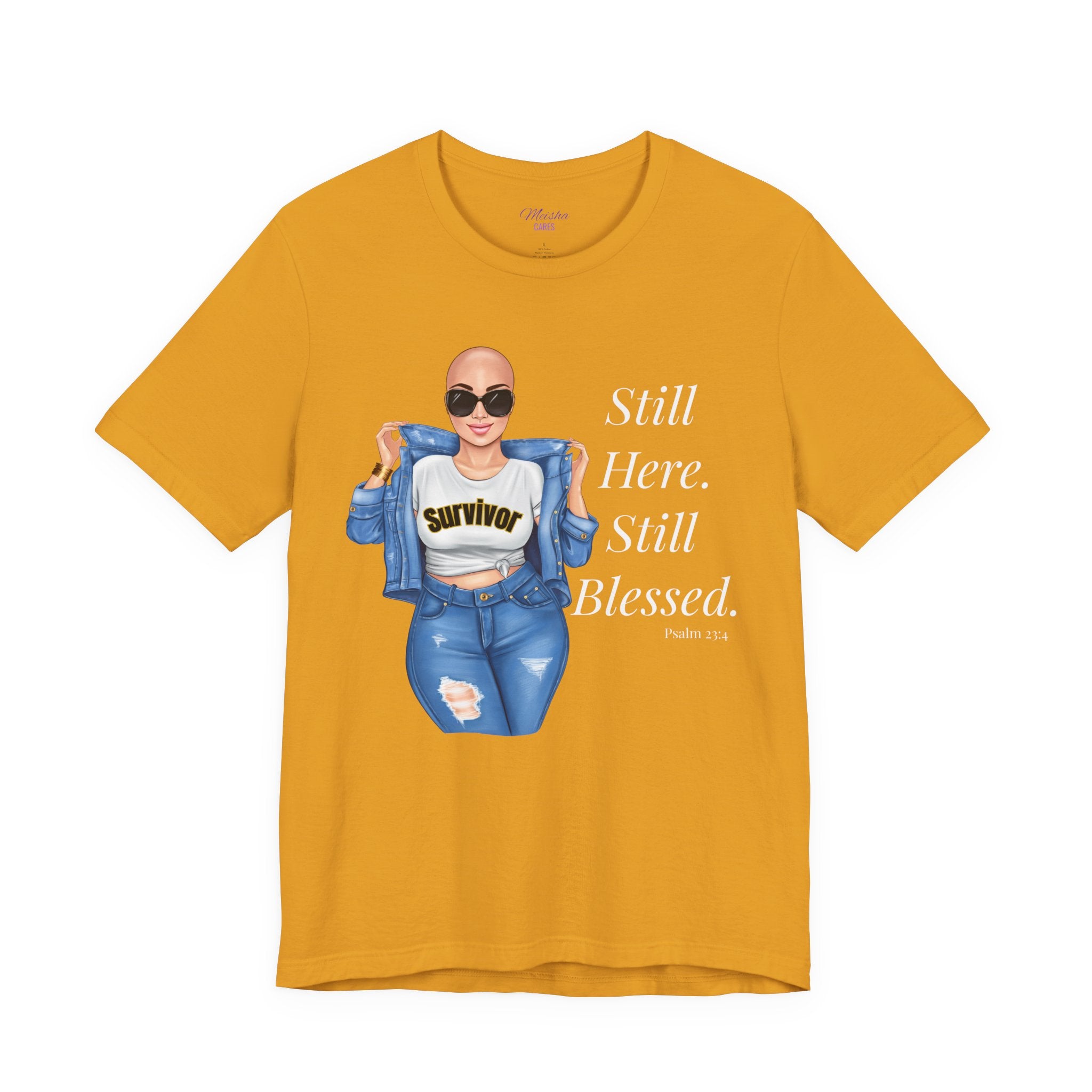 Still Here Still Blessed Shirt | Cancer Survivor Tee | Faith-Based Inspirational Apparel | Psalm 23:4