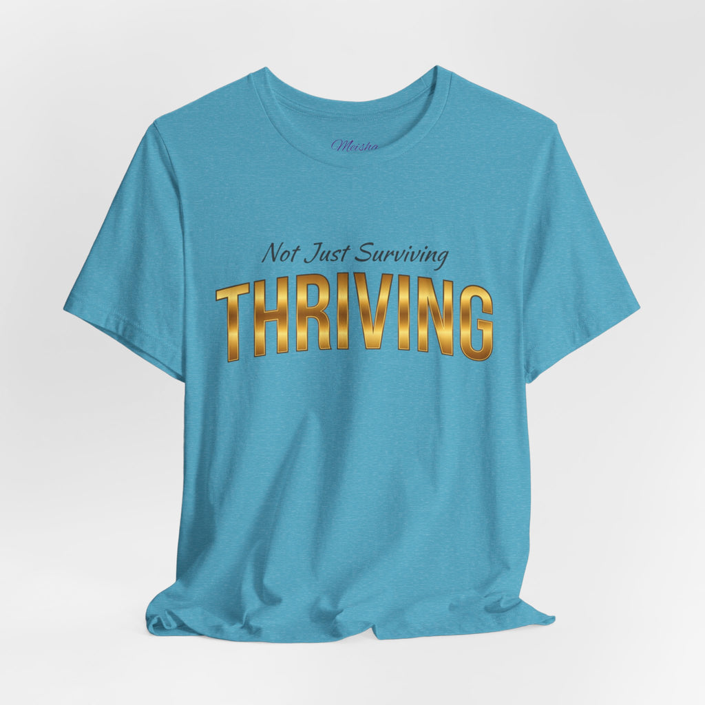 Not Just Surviving — Thriving Inspirational Warrior Tee