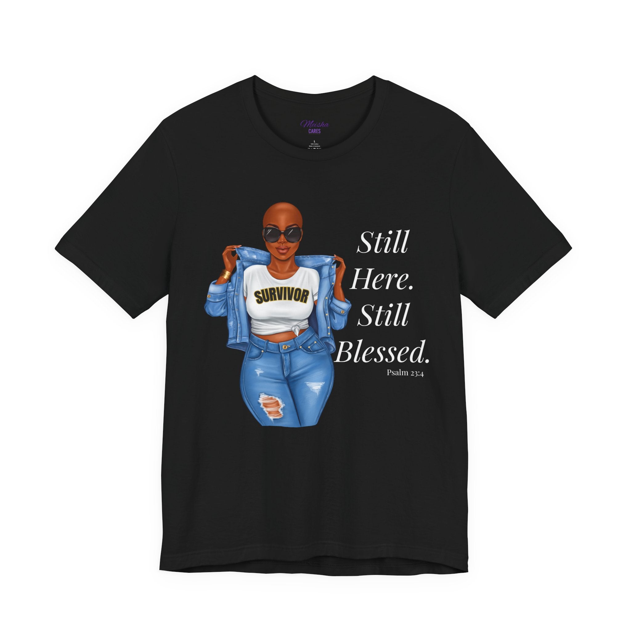 Still Here Still Blessed Shirt | Cancer Survivor Tee | Faith-Based Inspirational Apparel | Psalm 23:4
