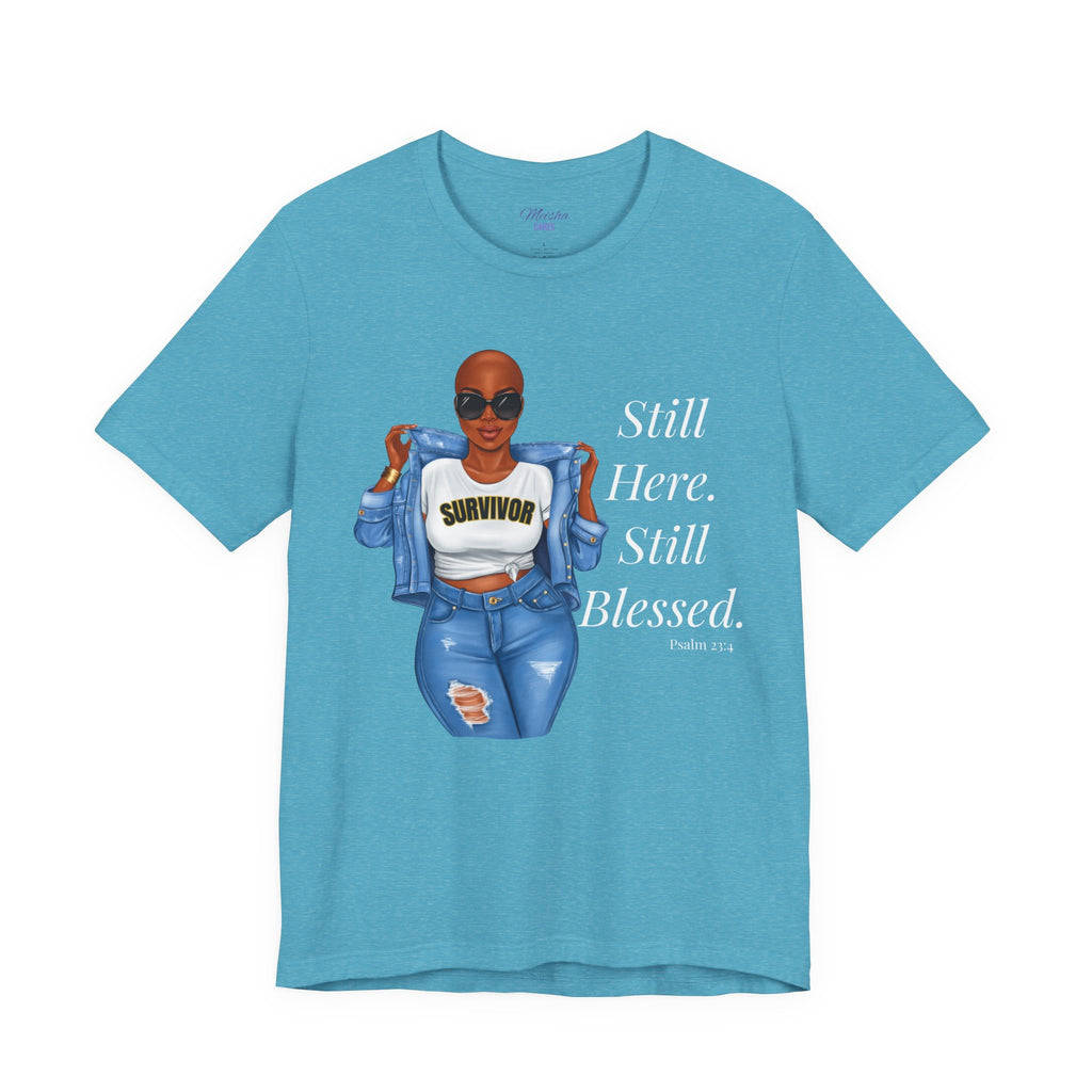 Still Here Still Blessed Shirt | Cancer Survivor Tee | Faith-Based Inspirational Apparel | Psalm 23:4