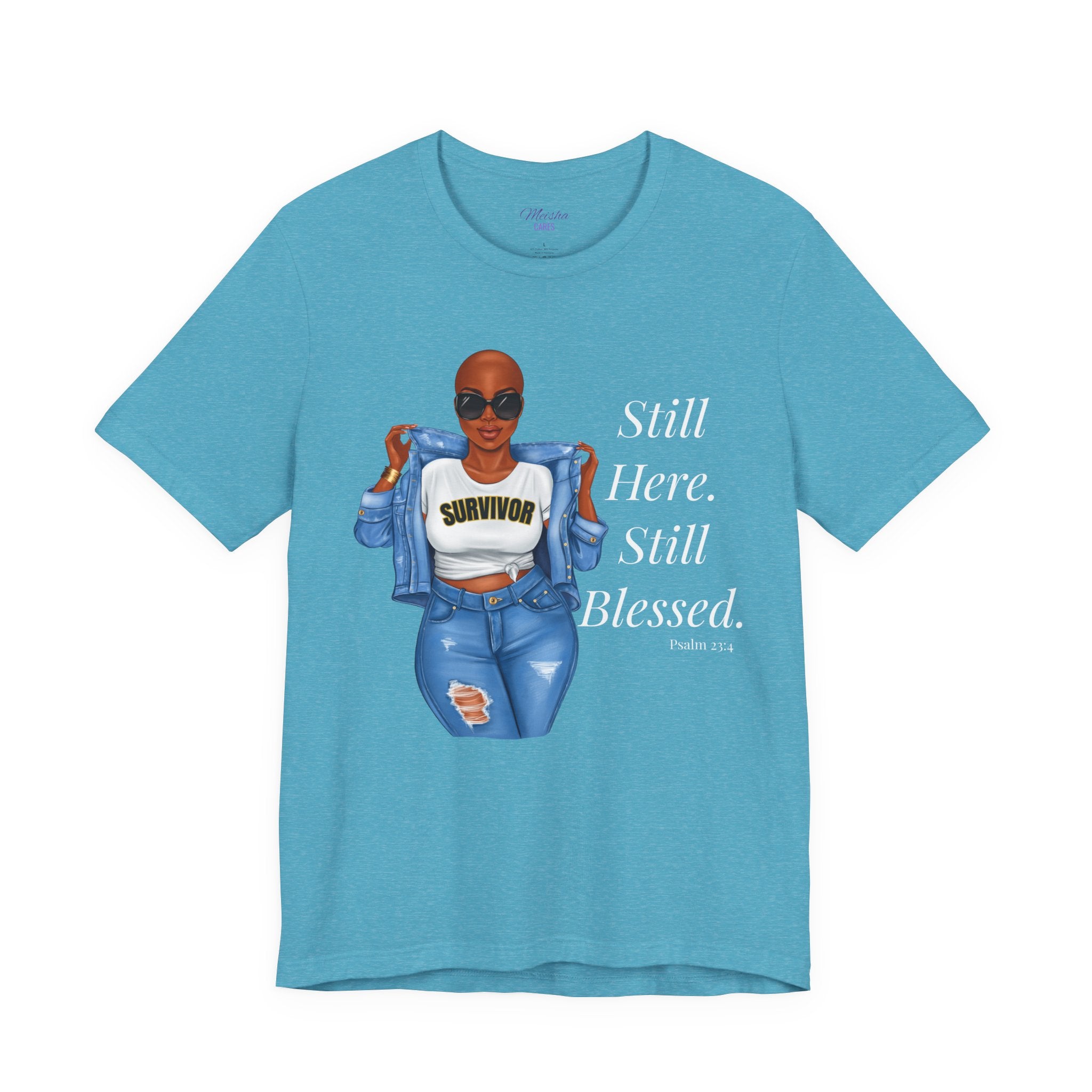 Still Here Still Blessed Shirt | Cancer Survivor Tee | Faith-Based Inspirational Apparel | Psalm 23:4