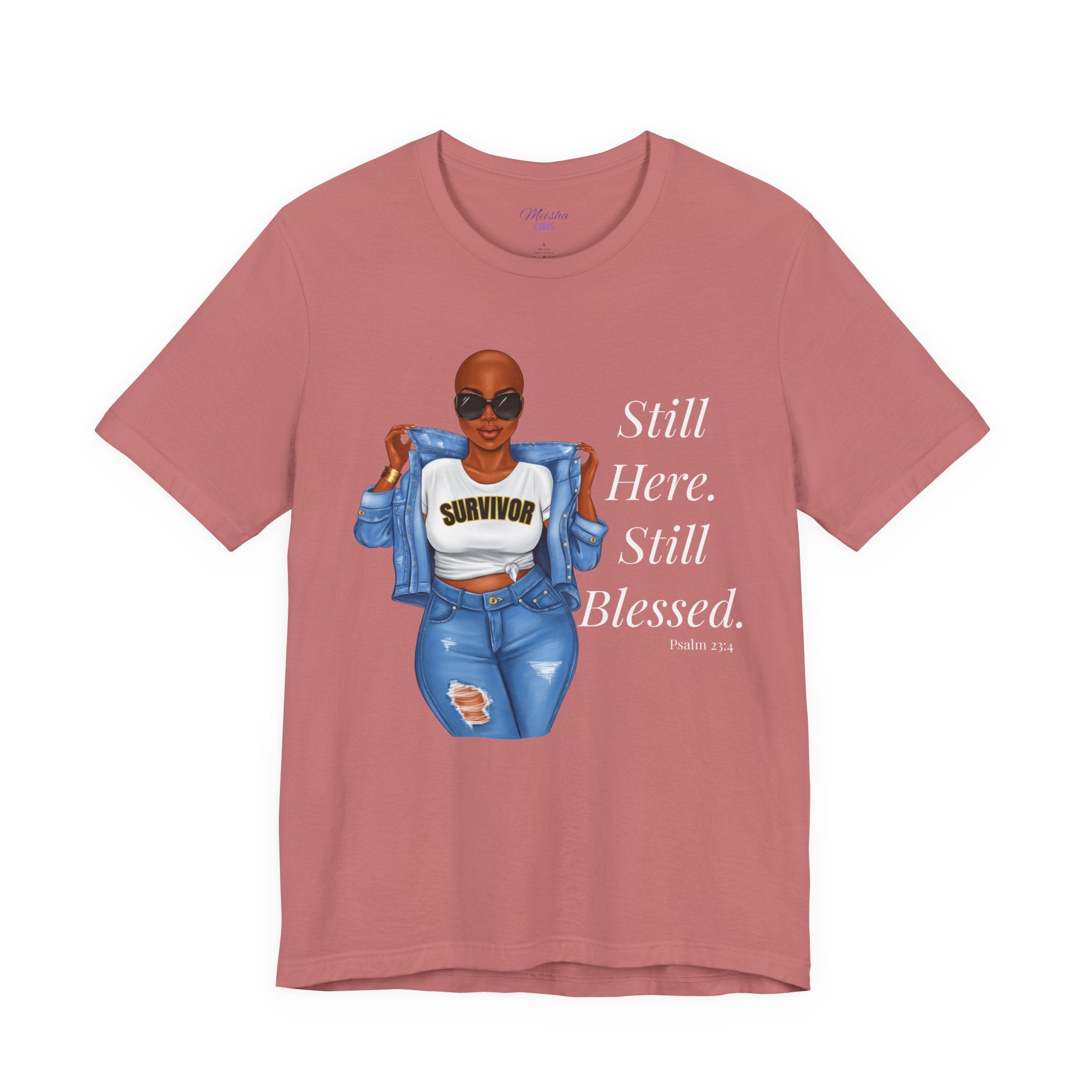 Still Here Still Blessed Shirt | Cancer Survivor Tee | Faith-Based Inspirational Apparel | Psalm 23:4